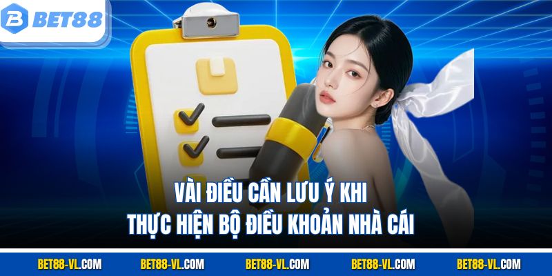 Vài điều cần lưu ý khi thực hiện bộ điều khoản nhà cái
